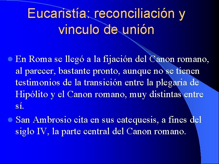 Eucaristía: reconciliación y vinculo de unión l En Roma se llegó a la fijación