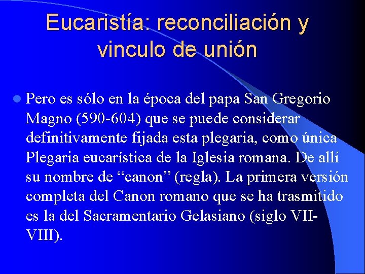 Eucaristía: reconciliación y vinculo de unión l Pero es sólo en la época del