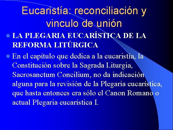 Eucaristía: reconciliación y vinculo de unión l LA PLEGARIA EUCARÍSTICA DE LA REFORMA LITÚRGICA