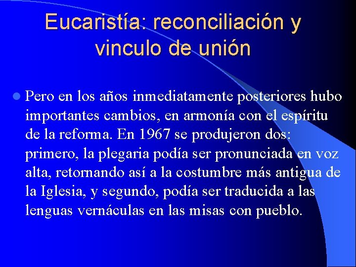 Eucaristía: reconciliación y vinculo de unión l Pero en los años inmediatamente posteriores hubo