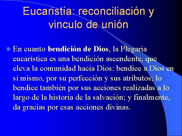 Eucaristía: reconciliación y vinculo de unión l En cuanto bendición de Dios, la Plegaria