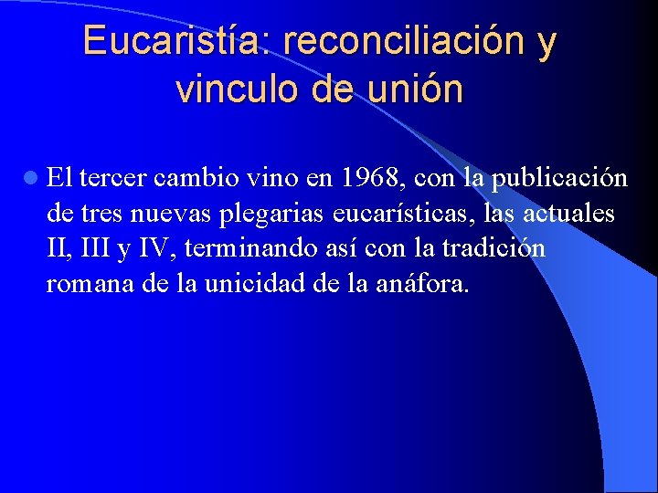 Eucaristía: reconciliación y vinculo de unión l El tercer cambio vino en 1968, con