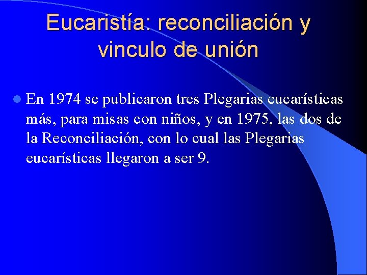 Eucaristía: reconciliación y vinculo de unión l En 1974 se publicaron tres Plegarias eucarísticas