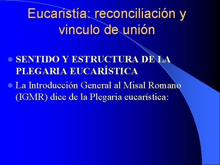 Eucaristía: reconciliación y vinculo de unión l SENTIDO Y ESTRUCTURA DE LA PLEGARIA EUCARÍSTICA