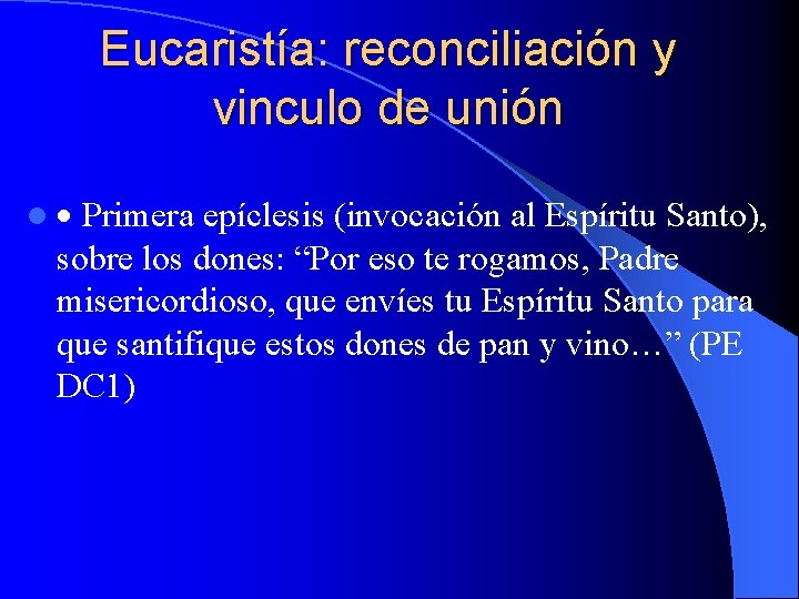 Eucaristía: reconciliación y vinculo de unión l Primera epíclesis (invocación al Espíritu Santo), sobre