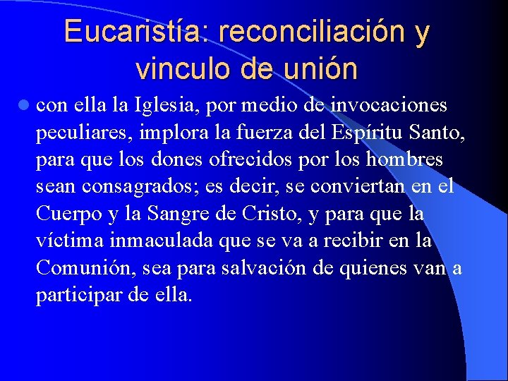 Eucaristía: reconciliación y vinculo de unión l con ella la Iglesia, por medio de