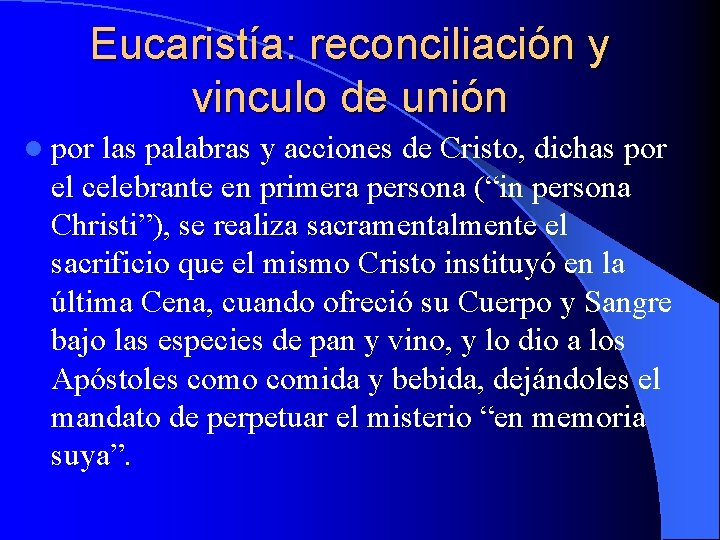 Eucaristía: reconciliación y vinculo de unión l por las palabras y acciones de Cristo,