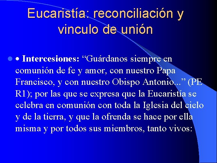 Eucaristía: reconciliación y vinculo de unión l Intercesiones: “Guárdanos siempre en comunión de fe