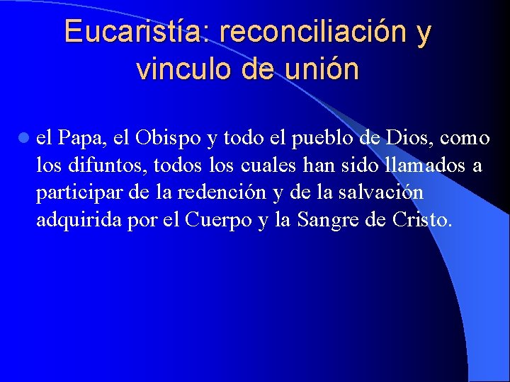 Eucaristía: reconciliación y vinculo de unión l el Papa, el Obispo y todo el