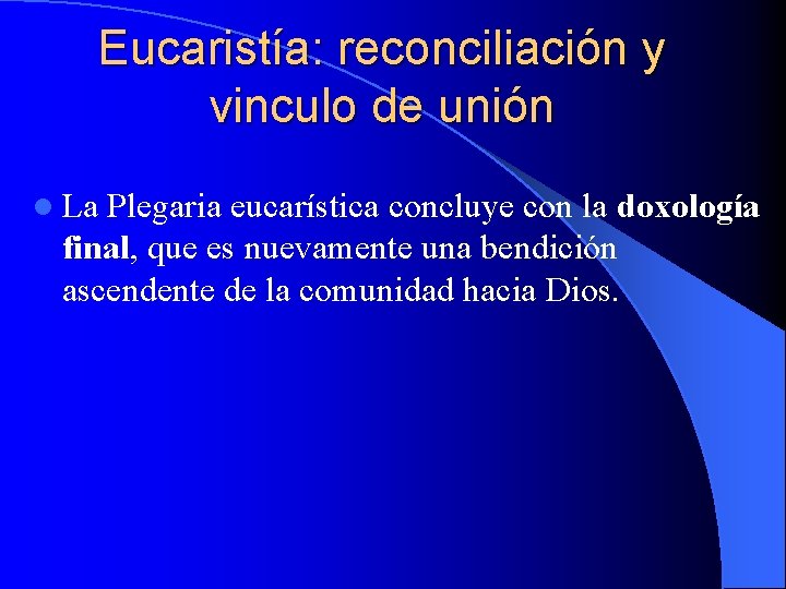 Eucaristía: reconciliación y vinculo de unión l La Plegaria eucarística concluye con la doxología