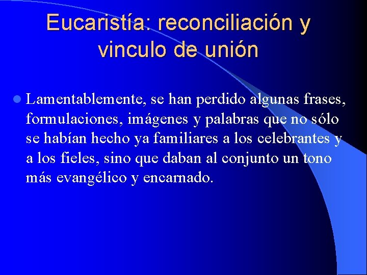 Eucaristía: reconciliación y vinculo de unión l Lamentablemente, se han perdido algunas frases, formulaciones,