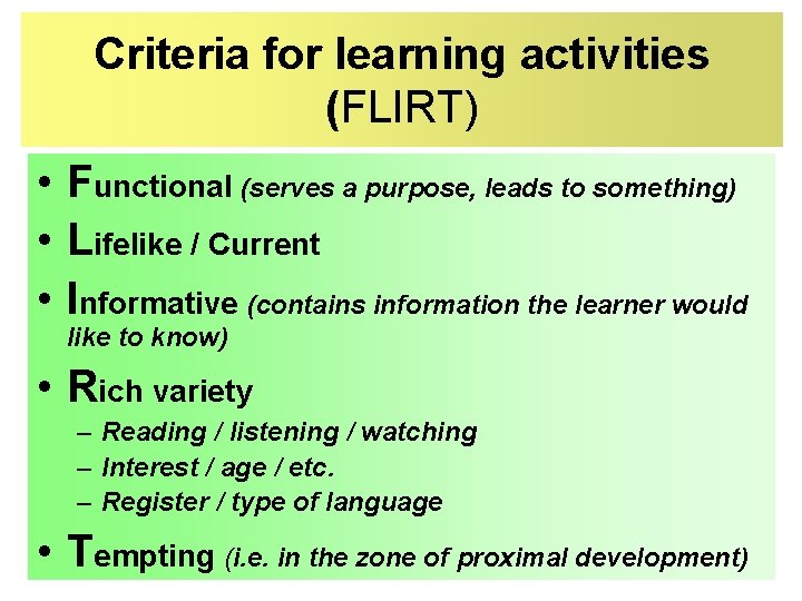 Criteria for learning activities (FLIRT) • Functional (serves a purpose, leads to something) •