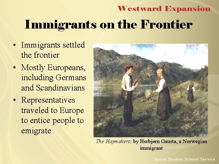 Immigrants on the Frontier • Immigrants settled the frontier • Mostly Europeans, including Germans Immigrants on the Frontier • Immigrants settled the frontier • Mostly Europeans, including Germans