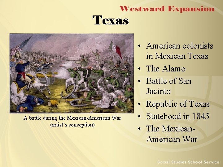 Texas A battle during the Mexican-American War (artist’s conception) • American colonists in Mexican Texas A battle during the Mexican-American War (artist’s conception) • American colonists in Mexican