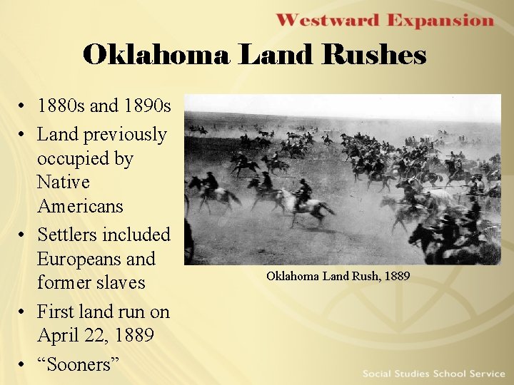 Oklahoma Land Rushes • 1880 s and 1890 s • Land previously occupied by Oklahoma Land Rushes • 1880 s and 1890 s • Land previously occupied by
