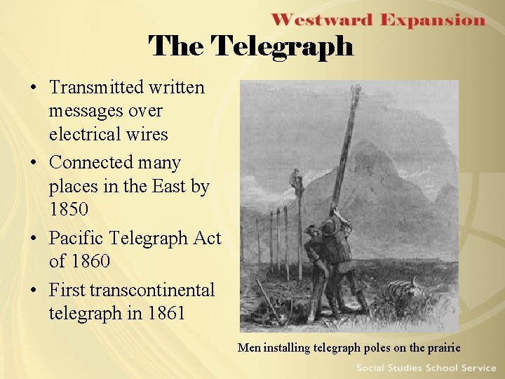 The Telegraph • Transmitted written messages over electrical wires • Connected many places in The Telegraph • Transmitted written messages over electrical wires • Connected many places in