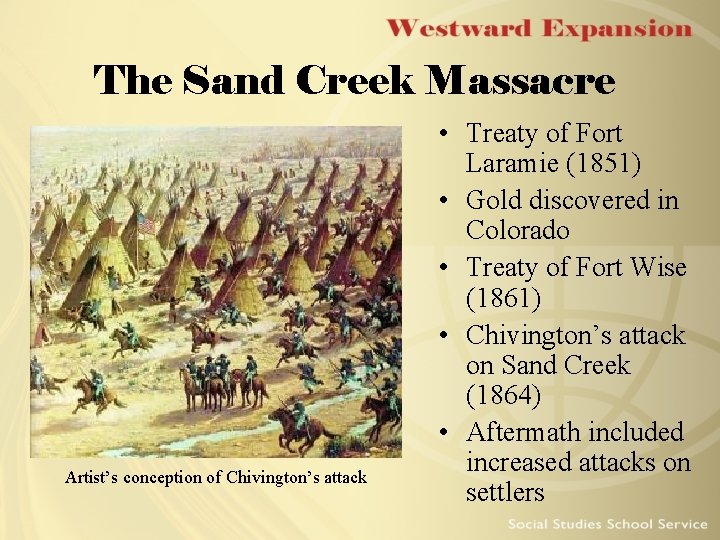 The Sand Creek Massacre Artist’s conception of Chivington’s attack • Treaty of Fort Laramie The Sand Creek Massacre Artist’s conception of Chivington’s attack • Treaty of Fort Laramie