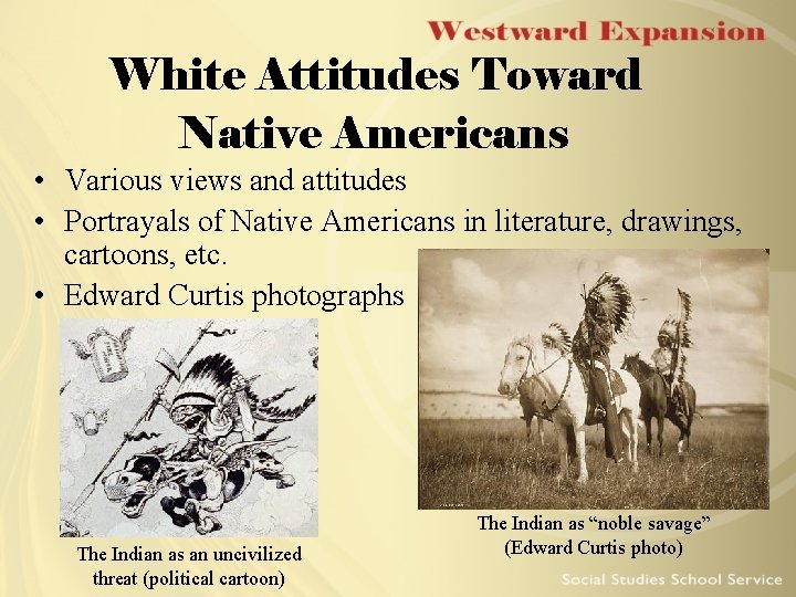 White Attitudes Toward Native Americans • Various views and attitudes • Portrayals of Native White Attitudes Toward Native Americans • Various views and attitudes • Portrayals of Native