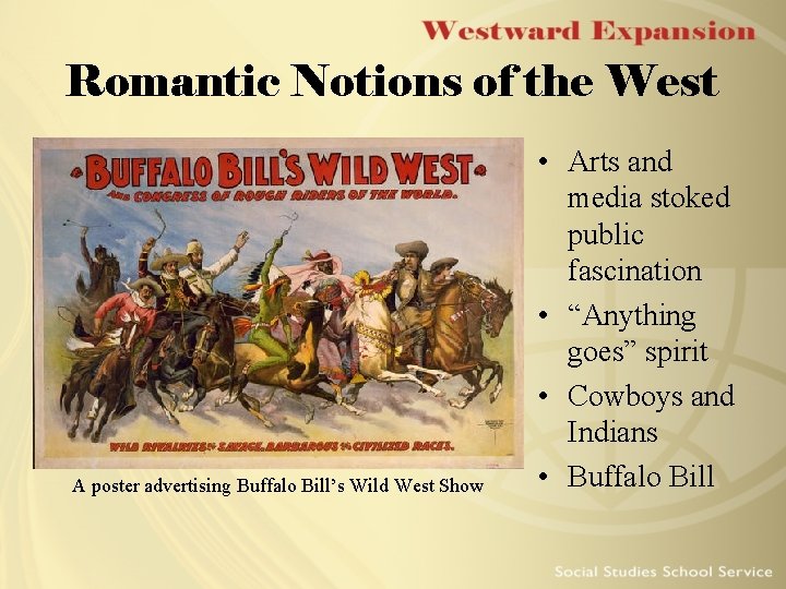 Romantic Notions of the West A poster advertising Buffalo Bill’s Wild West Show • Romantic Notions of the West A poster advertising Buffalo Bill’s Wild West Show •