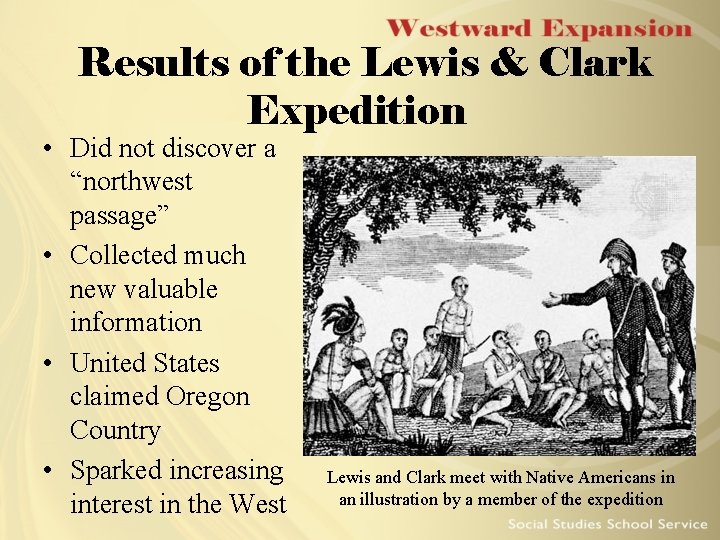 Results of the Lewis & Clark Expedition • Did not discover a “northwest passage” Results of the Lewis & Clark Expedition • Did not discover a “northwest passage”