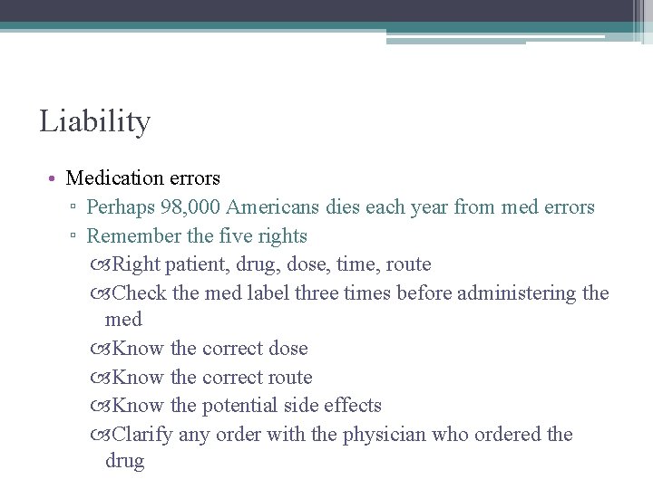 Liability • Medication errors ▫ Perhaps 98, 000 Americans dies each year from med