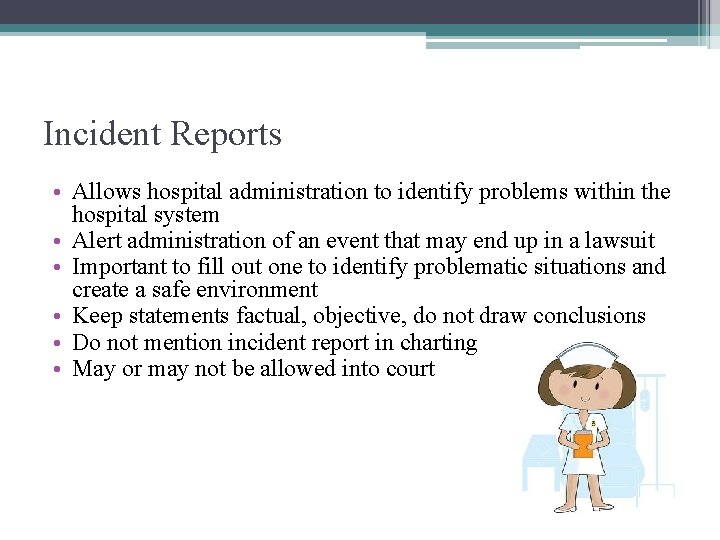 Incident Reports • Allows hospital administration to identify problems within the hospital system •