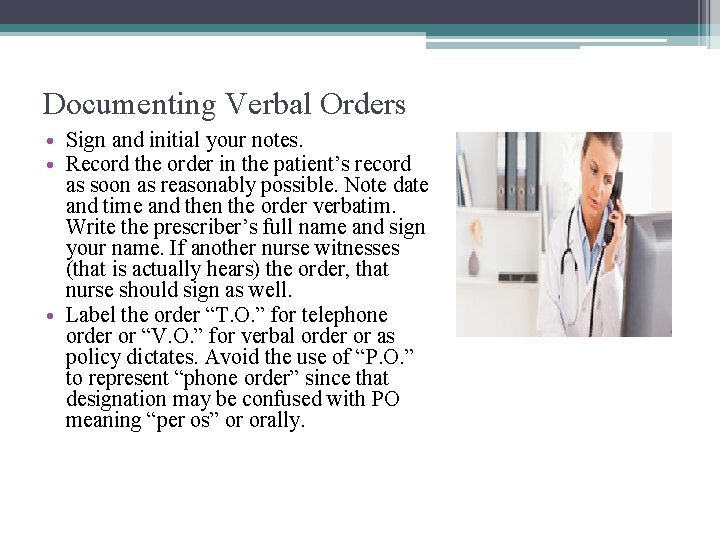 Documenting Verbal Orders • Sign and initial your notes. • Record the order in