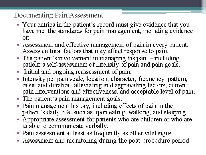 Documenting Pain Assessment • Your entries in the patient’s record must give evidence that