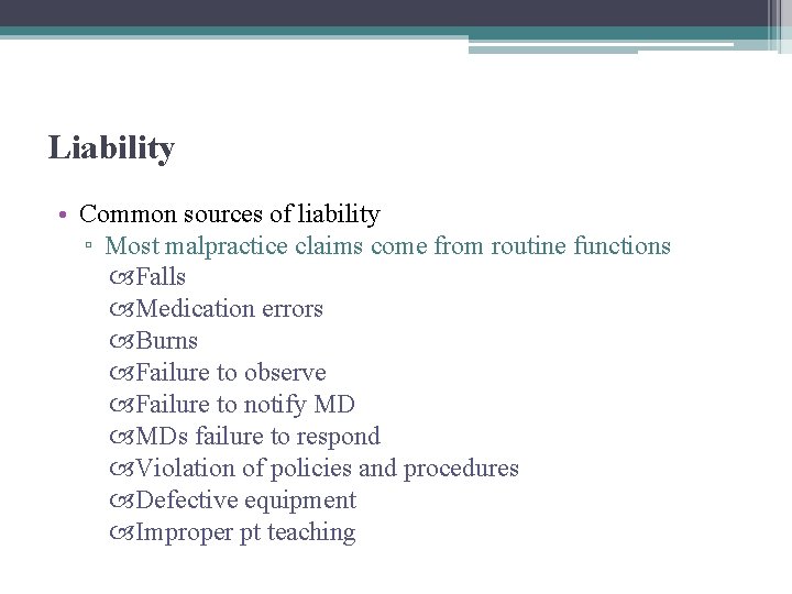 Liability • Common sources of liability ▫ Most malpractice claims come from routine functions