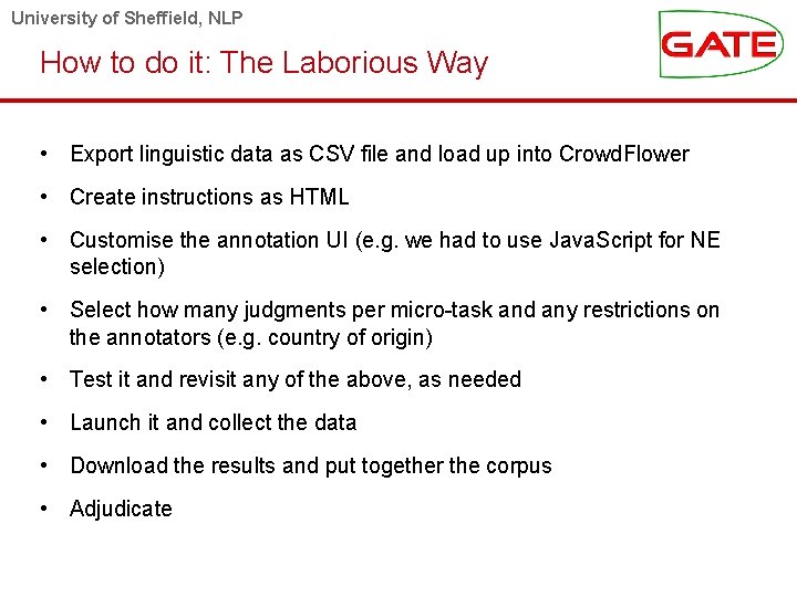 University of Sheffield, NLP How to do it: The Laborious Way • Export linguistic