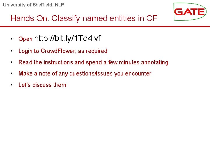 University of Sheffield, NLP Hands On: Classify named entities in CF • Open http: