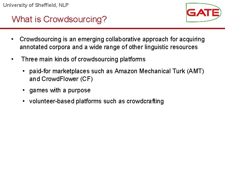 University of Sheffield, NLP What is Crowdsourcing? • Crowdsourcing is an emerging collaborative approach