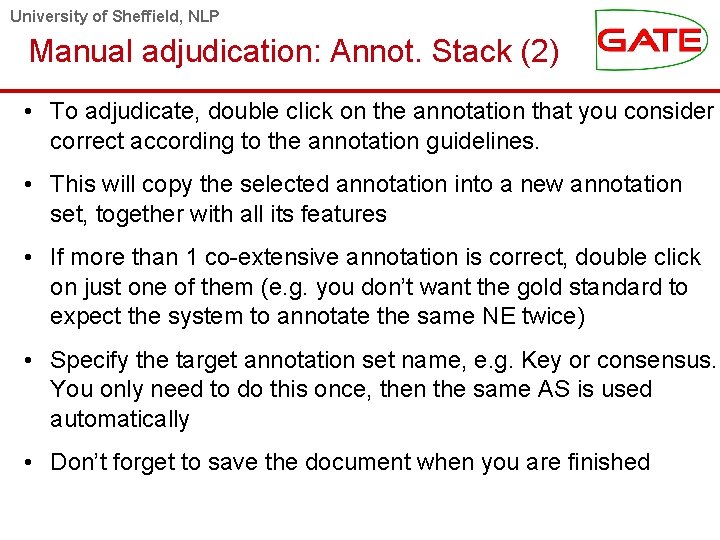 University of Sheffield, NLP Manual adjudication: Annot. Stack (2) • To adjudicate, double click