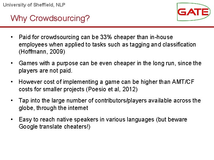 University of Sheffield, NLP Why Crowdsourcing? • Paid for crowdsourcing can be 33% cheaper