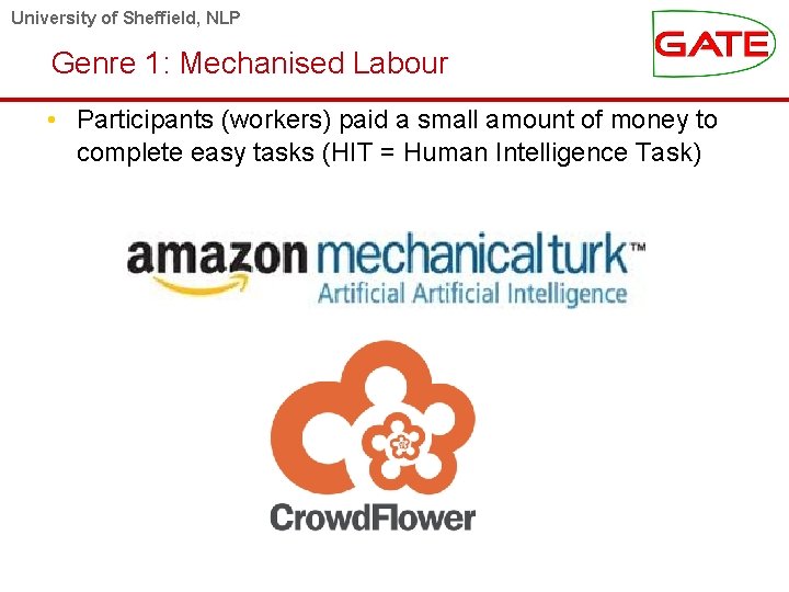 University of Sheffield, NLP Genre 1: Mechanised Labour • Participants (workers) paid a small