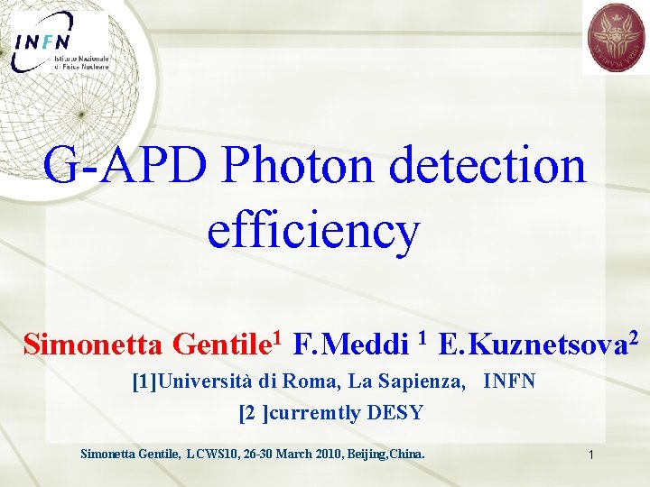 G-APD Photon detection efficiency Simonetta Gentile 1 F. Meddi 1 E. Kuznetsova 2 [1]Università
