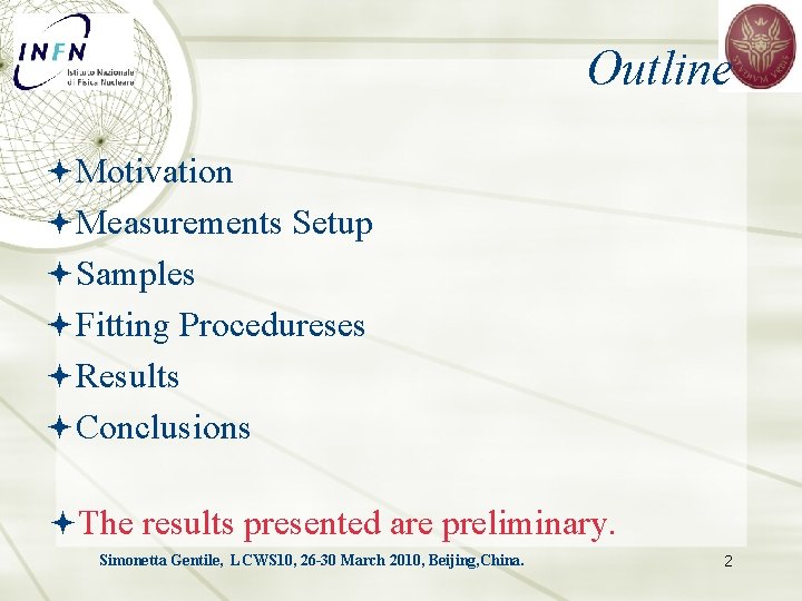 Outline Motivation Measurements Setup Samples Fitting Procedureses Results Conclusions The results presented are preliminary.