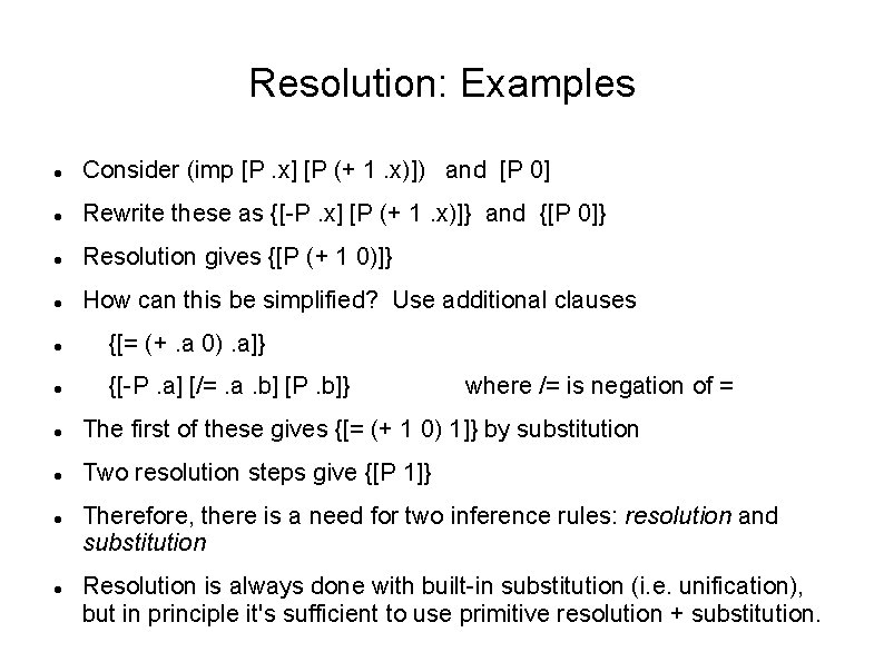 Resolution: Examples Consider (imp [P. x] [P (+ 1. x)]) and [P 0] Rewrite