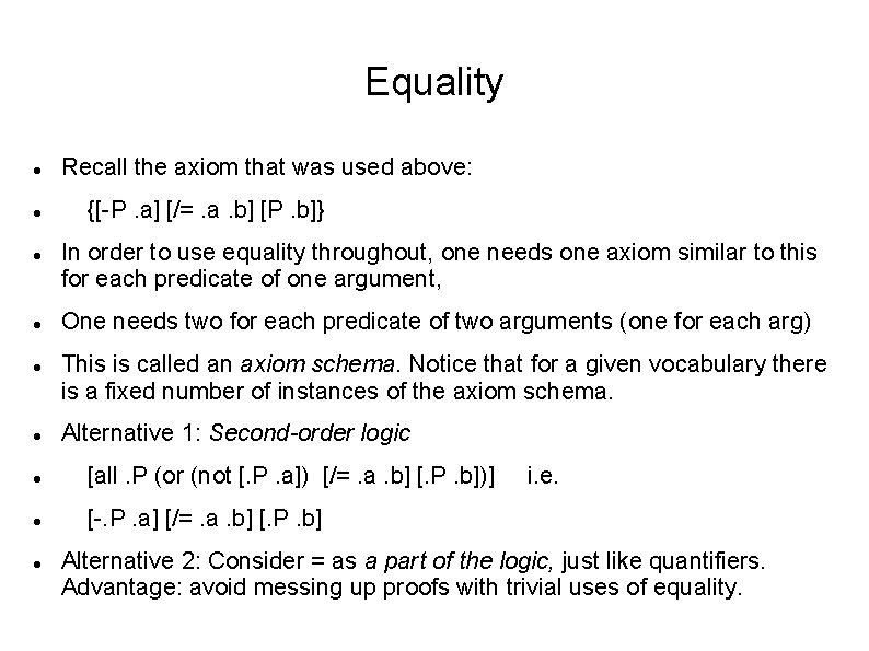 Equality Recall the axiom that was used above: {[-P. a] [/=. a. b] [P.