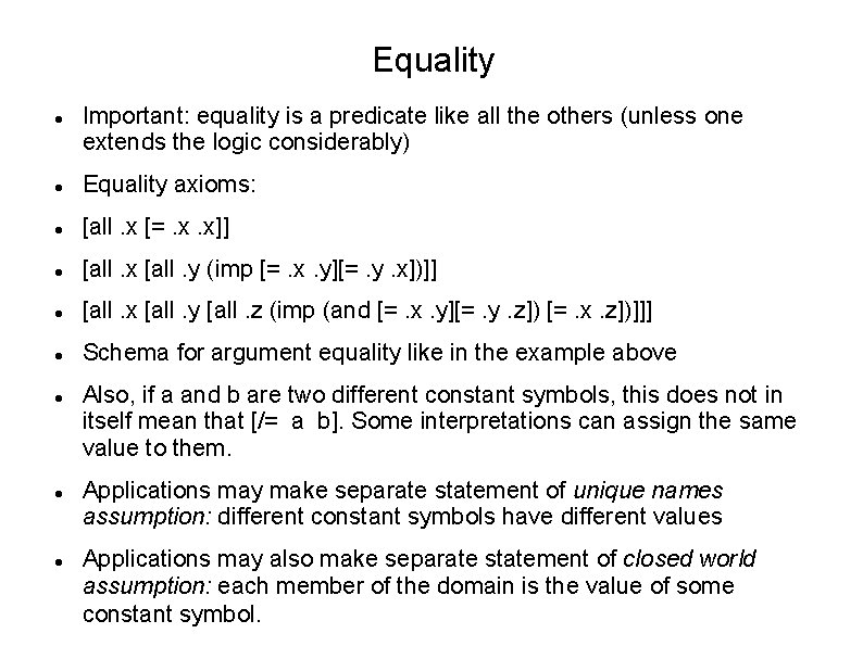 Equality Important: equality is a predicate like all the others (unless one extends the