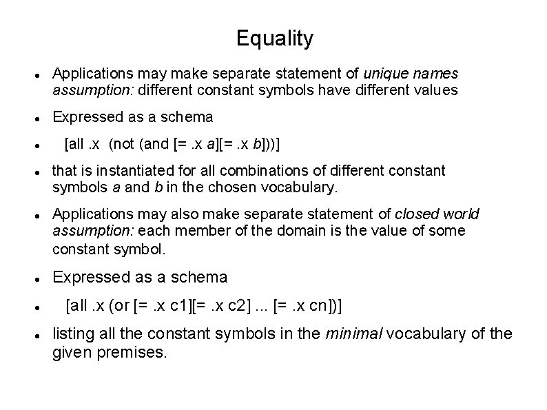 Equality Applications may make separate statement of unique names assumption: different constant symbols have