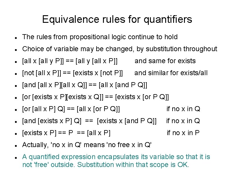 Equivalence rules for quantifiers The rules from propositional logic continue to hold Choice of