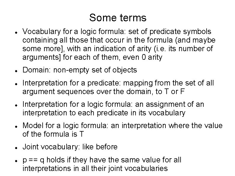 Some terms Vocabulary for a logic formula: set of predicate symbols containing all those