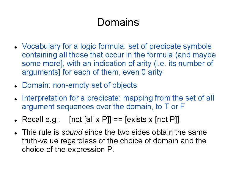 Domains Vocabulary for a logic formula: set of predicate symbols containing all those that