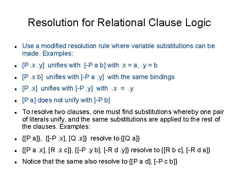 Resolution for Relational Clause Logic Use a modified resolution rule where variable substitutions can