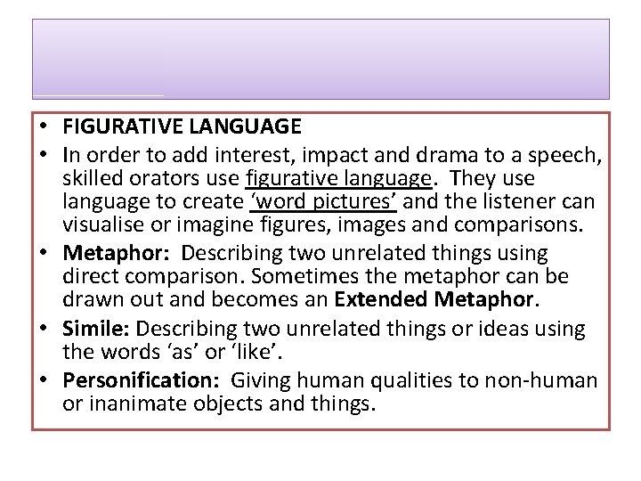  • FIGURATIVE LANGUAGE • In order to add interest, impact and drama to