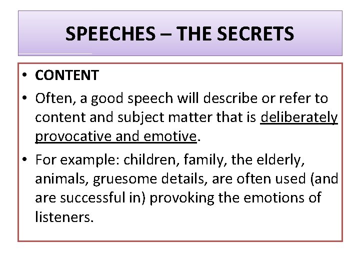 SPEECHES – THE SECRETS • CONTENT • Often, a good speech will describe or