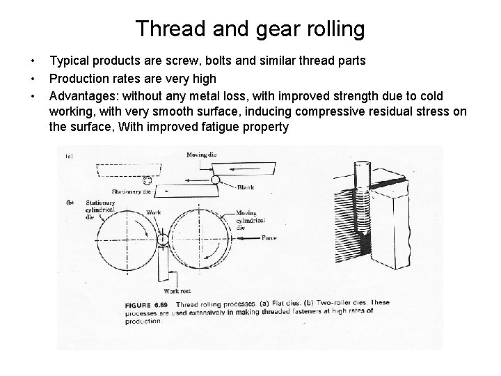 Thread and gear rolling • • • Typical products are screw, bolts and similar