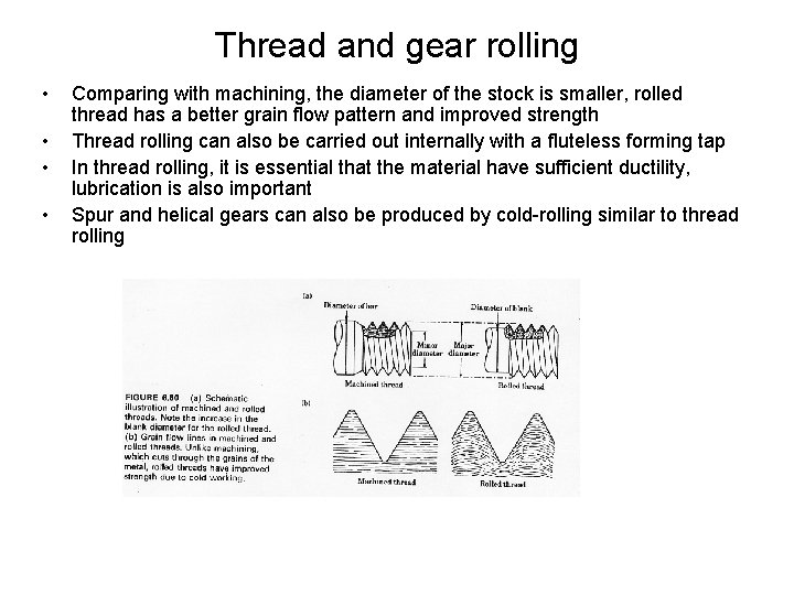 Thread and gear rolling • • Comparing with machining, the diameter of the stock