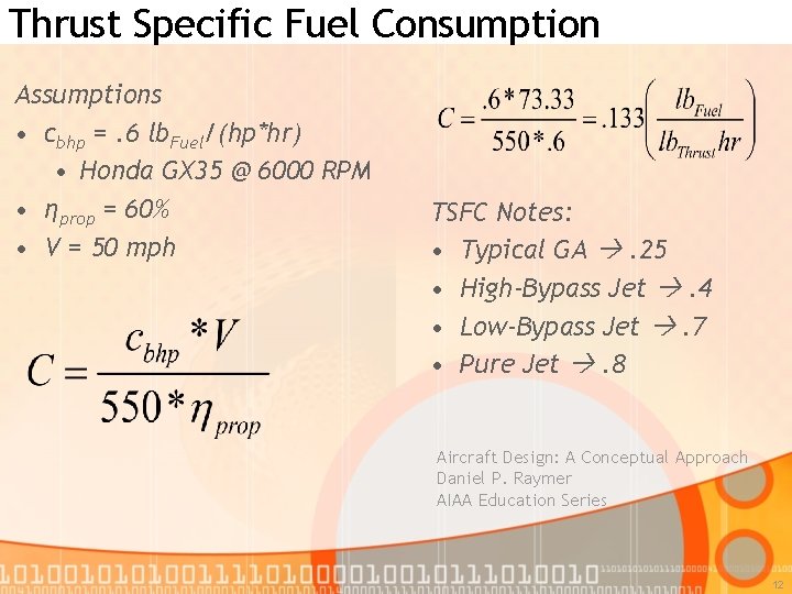 Thrust Specific Fuel Consumption Assumptions • cbhp =. 6 lb. Fuel/(hp*hr) • Honda GX